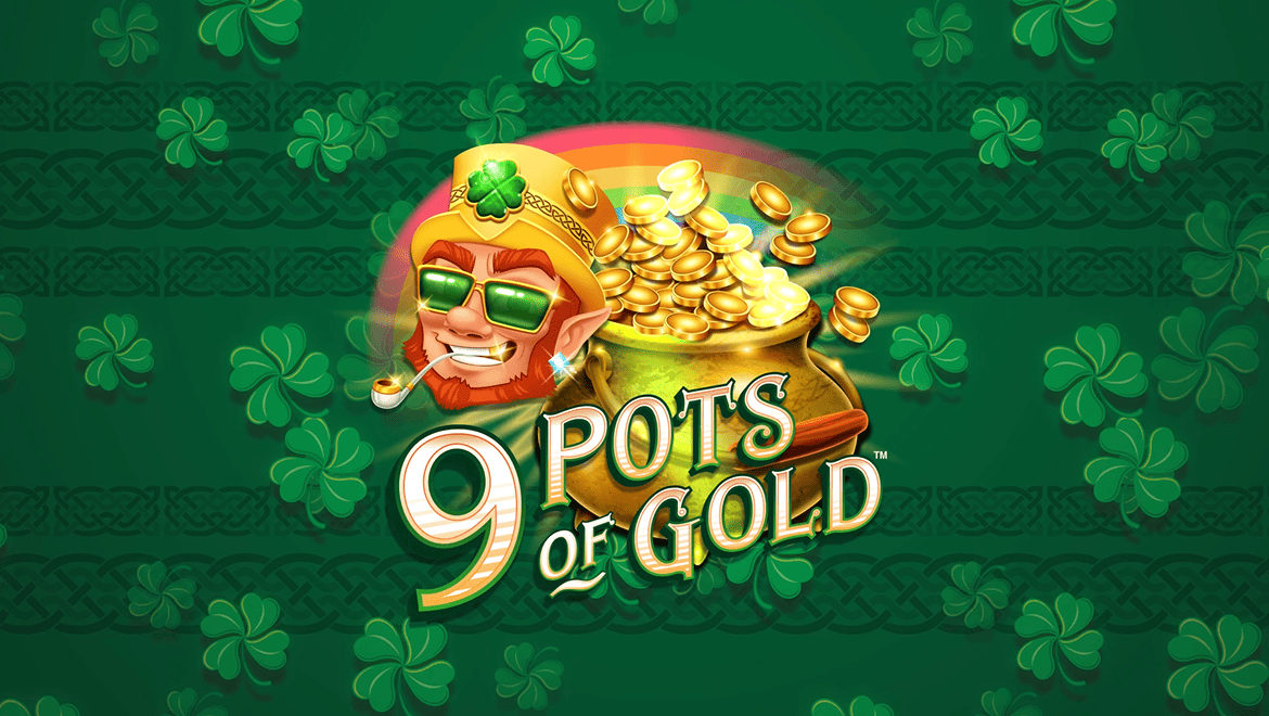 9 Pots of Gold
